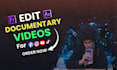 edit professional documentary videos