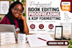 do book editing, book proofread amazon kdp book formatting for paperback, kindle