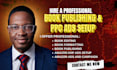 edit and format your manuscript, publish on amazon KDP, set up amazon PPC ads