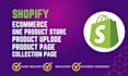design one product shopify dropshipping store and product upload
