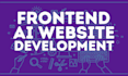 ai frontend website development and ai website development
