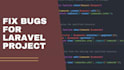 develope laravel web application and fix bugs