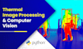 do thermal image processing and computer vision in python