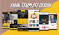 design mailchimp html email template newsletter  within 6 hour