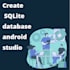 create sqlite database android studio