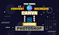 convert canva to editable PSD,PSD or ai to canva in 6 hours