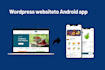 convert wordpress website to android app with push notification