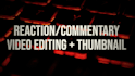 edit reaction videos such as movies, tv shows and anime