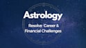 answer  career and financial challenges questions using astrology
