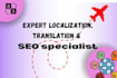be your expert localization, translation, and content rewriter