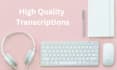 do audio and video transcription within less than 6hours