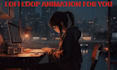 create lofi animation that you will relax in it