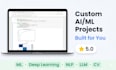 build custom ai, machine learning, deep learning, llm projects in python