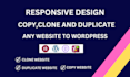 replicate, copy , duplicate  or clone websites and design wordpress websites