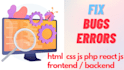 fix javascript react angular bug html css issue revamp website frontend backend
