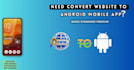 convert website to android app and web to app making service