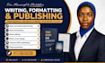 be your ebook ghostwriter, book formatting, editing amazon kdp book publishing