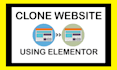copy clone or convert to wordpress website using elementor