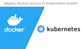 deploy dockerized services in kubernetes cluster
