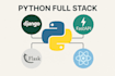 build full stack python django, fastapi, flask and  react web applications