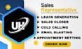 be your lead generation sales closer cold calling email blasting, appointment