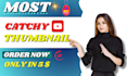 design professional catchy and unique youtube thumbnail