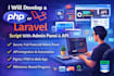 develop a custom PHP or laravel script with admin panel and API