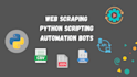 do web scraping, python scripting and automation bots