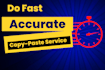 do fast and accurate data entry, copy paste  service