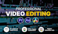 do professional video editing, vfx effects, commercial videos, ads, shorts