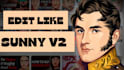 edit your video like sunny v2 style and magnates media