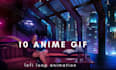 create 10 anime, gif, lofi animation loop, lofi loop animation