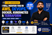 mentor you in AWS, devops, docker, kubernetes and terraform