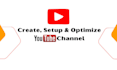 create and setup a professional youtube channel for you