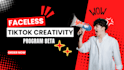 create tiktok faceless video and tiktok creativity program