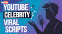 write youtube scripts focused on celebrity gossip and news