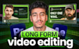 be your professional long form video editor for youtube and podcasts