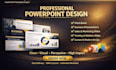 design a professional powerpoint and canva presentation