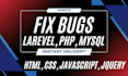 quickly edit or remove html, css, js and laravel bug fixing
