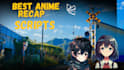 write best anime, manga, manhwa recap scripts