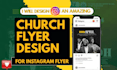 design a church flyer, instagram flyer and event flyer for your church website