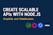 create scalable rest graphql and websocket apis in nodejs
