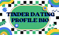 write tinder dating bio profile for you