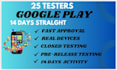 provide 25 testers for google play android app closed testing  in 14 days