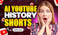 create ai youtube history shorts and ai shorts, ai reels,ai history