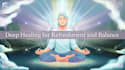 do deep healing to help you feel amazingly refreshed