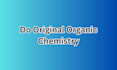 do original organic chemistry tutoring