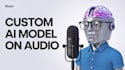 use machine learning to train custom ai model on audio