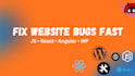 fix bugs and issues in javascript, angular, reactjs, wordpress, HTML, and CSS