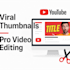design eye catching thumbnails and pro video edits